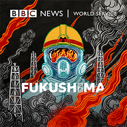 BBC News World Service: Fukushima